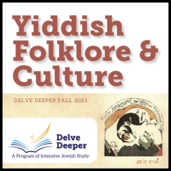 [logo] Delve Deeper Fall 2023 - Yiddish Folklore & Culture