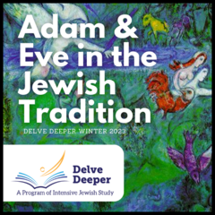 Delve Deeper: Adam & Even in the Jewish Tradition